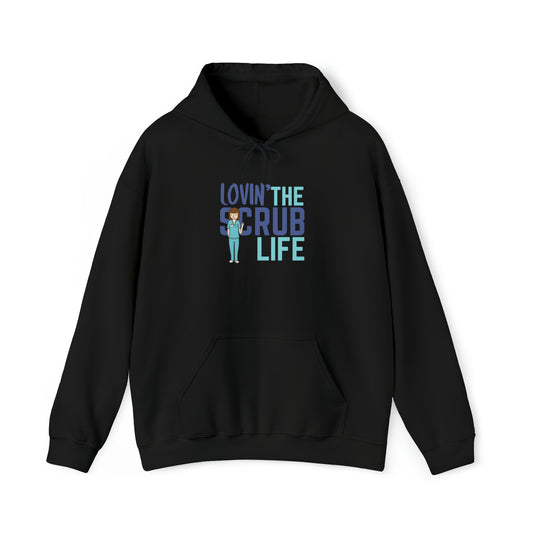 Lovin' the Scrub Life- Hooded Sweatshirt