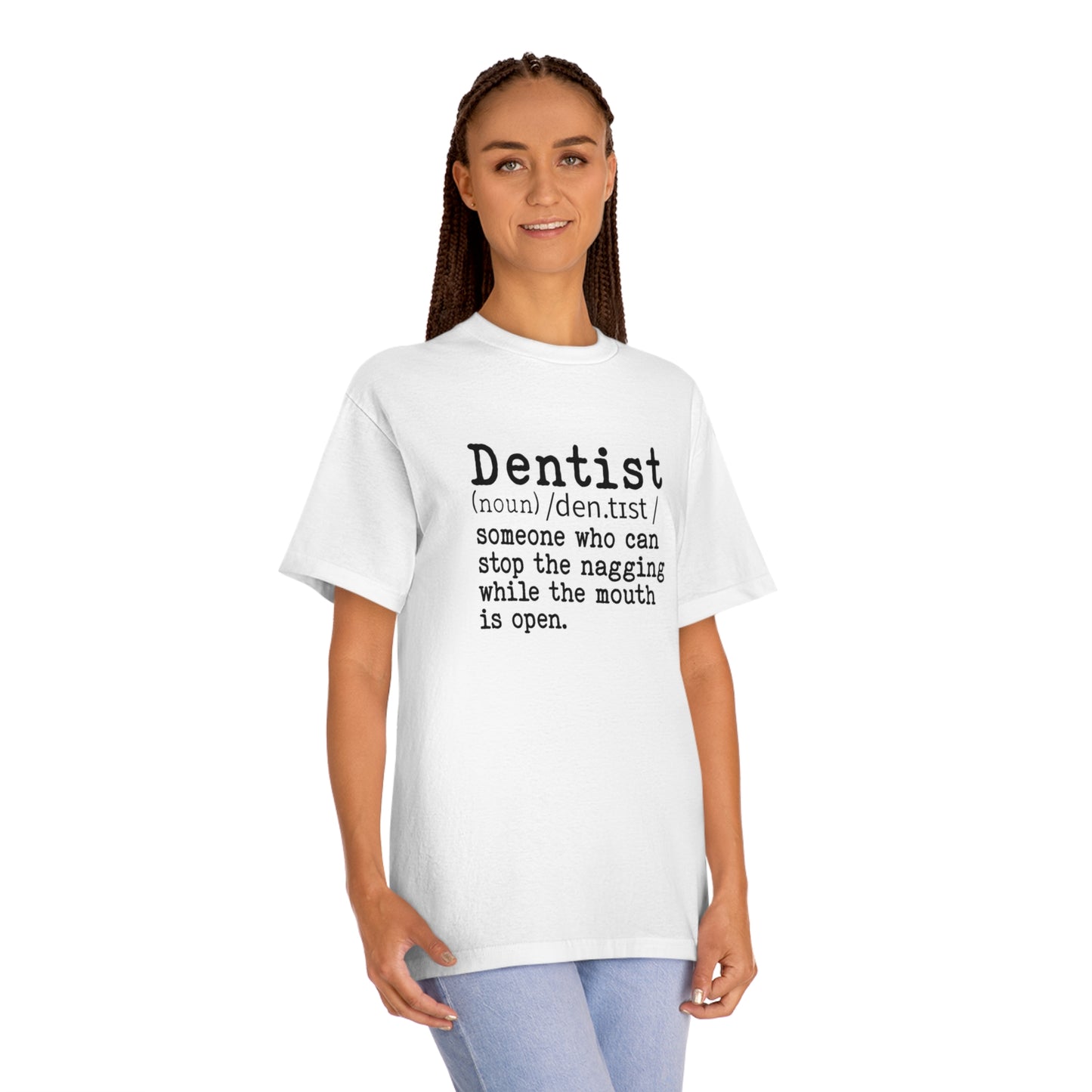 Dentist - someone who can stop the nagging - Unisex Classic Tee