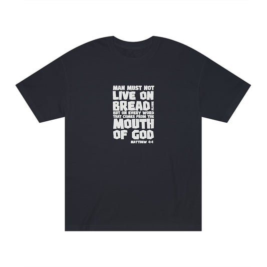 Man must not live on bread alone - Unisex Classic Tee