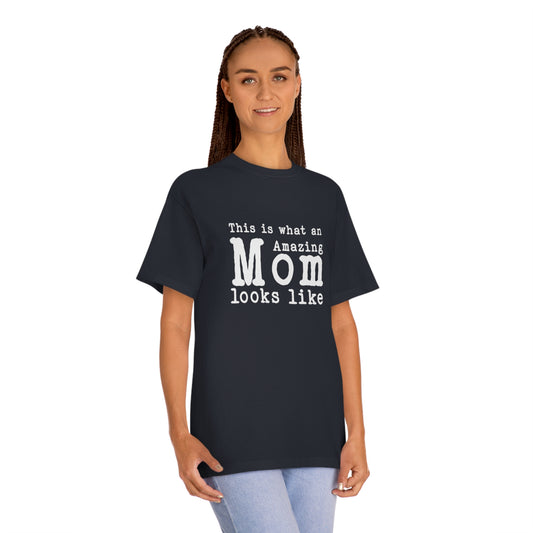 This is what an amazing Mom looks like - Unisex Classic Tee