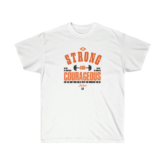 Be strong and Courageous - Unisex Ultra Cotton Tee