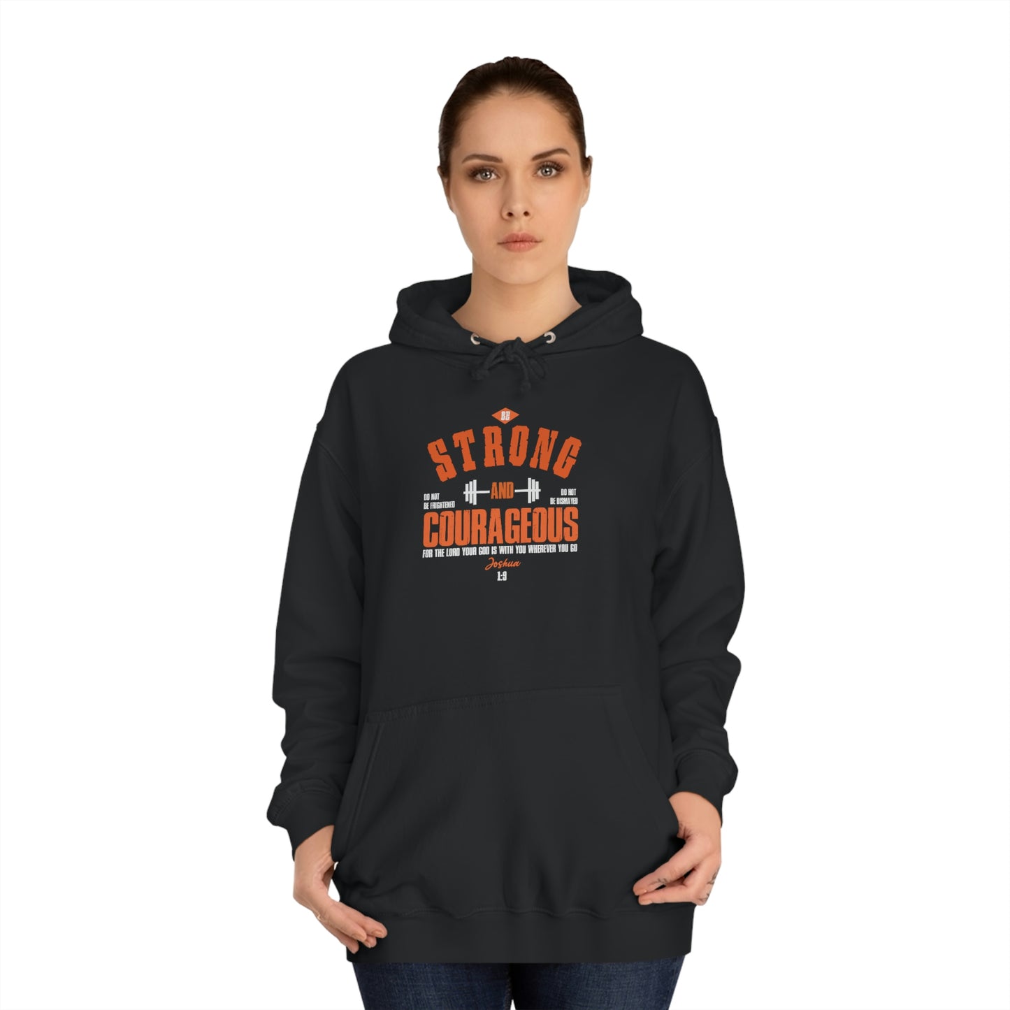 Be Strong and Courageous - Unisex College Hoodie