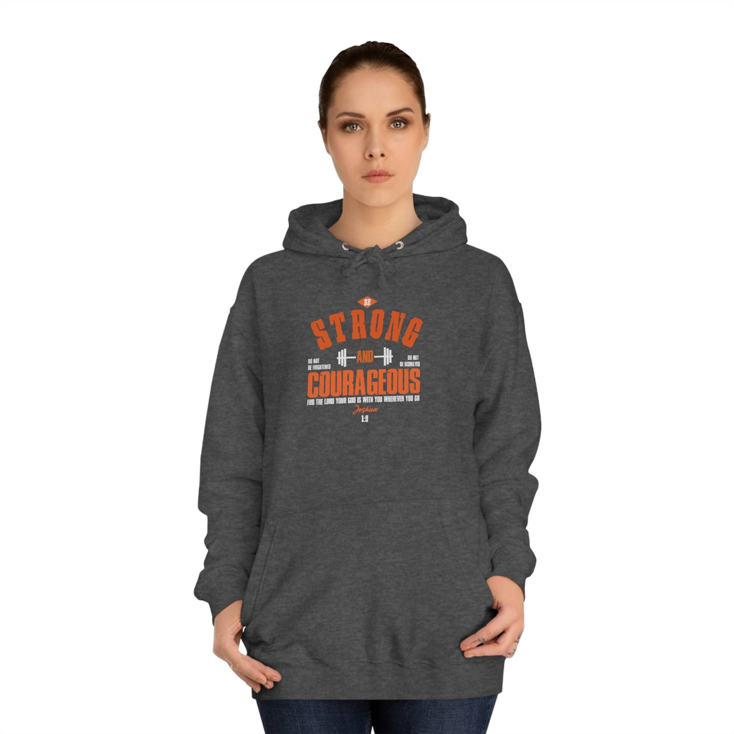 Be Strong and Courageous - Unisex College Hoodie